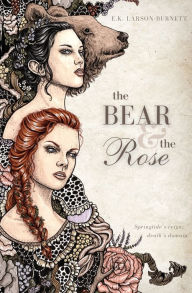Books to download to ipod free The Bear & the Rose iBook PDF RTF (English literature) 9781088084472 by E.K. Larson-Burnett, E.K. Larson-Burnett