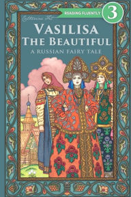Title: Vasilisa The Beautiful - A Russian Fairy Tale about Love and Loyalty, Author: Fet
