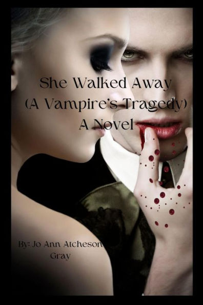 She Walked Away: (A Vampire's Tragedy) A Novel