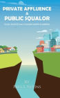 Private Affluence and Public Squalor: Social Injustice and Economic Misery in America