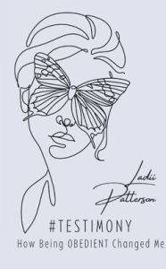 Title: #TESTimony, How Being OBEDIENT Changed Me, Author: Ladii Patterson