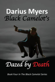 Title: Black Camelot's Dazed By Death, Author: Myers