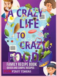 Title: A Crazy Life to Crazy Food, Author: Garet Krane