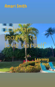 Title: Lokelani learns to love herself: Learning self-love, Author: Amari Smith