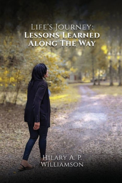 Life's Journey: LESSONS LEARNED ALONG THE WAY