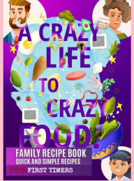 Title: A CRAZY LIFE TO CRAZY FOOD, Author: GARET KRANE