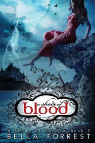 Title: A Shade of Blood, Author: Bella Forrest