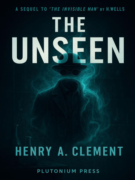 The Unseen: A Sequel to The Invisible Man