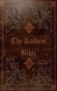 Title: THE KOLBRIN BIBLE, Author: Various Unknown