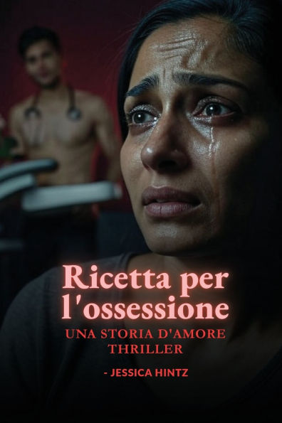 Ricetta per l'ossessione: Una storia d'amore thriller
