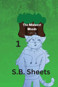 Title: The Midwest Woods: Volume 1, Author: S B Sheets