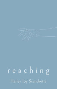 Title: Reaching, Author: Hailey Joy Scandrette