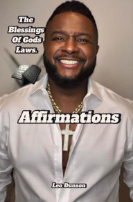 Title: The Blessings of Gods Laws: Affirmations, Author: Leo Dunson