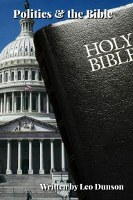 Title: Politics & the Bible: Prophecy, Author: Leo Dunson