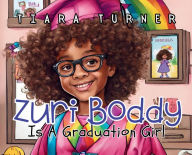 Title: Zuri Boddy: Is A Graduation Girl!, Author: Tiara Turner