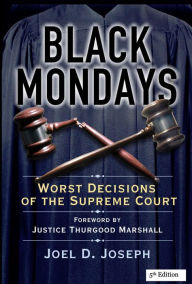 Title: Black Mondays: Worst Decisions of the Supreme Court (Fifth Edition), Author: Joel D Joseph