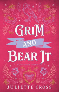 Free downloads books on cd Grim and Bear It by Juliette Cross, Juliette Cross (English literature)