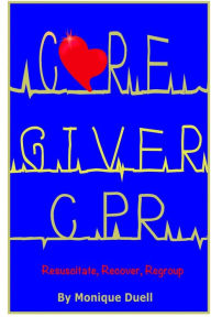 Title: Caregiver CPR, Author: Monique Duell