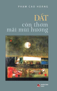 Title: Đất CÃ¯Â¿Â½n Thơm MÃ¯Â¿Â½i MÃ¯Â¿Â½i Hương (hardcover), Author: Cao Hoang Pham