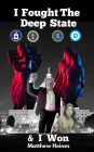 I Fought The Deep State & I Won