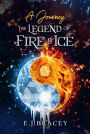 A Journey: The Legend of FIRE & ICE
