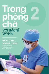 Title: Trong phòng ch? v?i Bác si Wynn - T?p 2, Author: PGS. BS. Hu?nh Wynn Tr?n