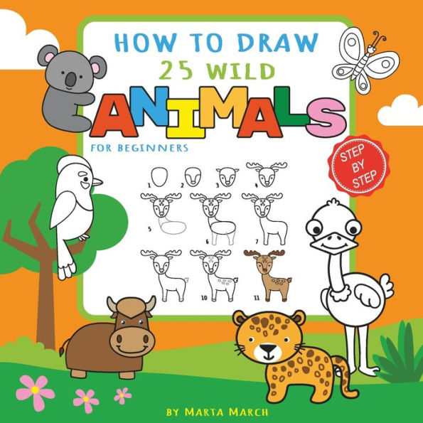 How to Draw 25 Wild Animals for Beginners: Learn How to Draw Cute Animals Step-by-Step with Simple Shapes (How to Draw Books for Kids)