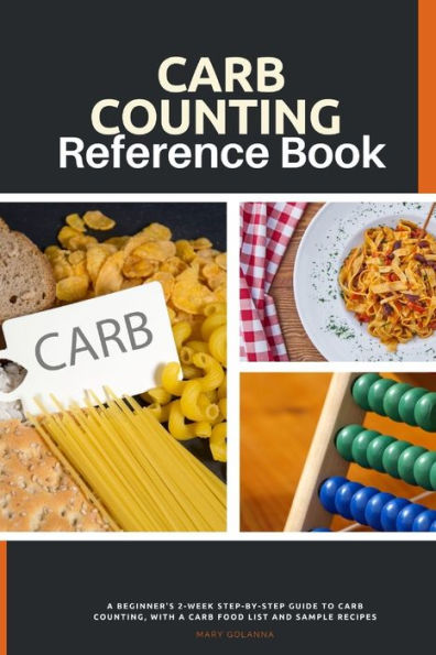 Carb Counting Reference Book: a Beginner's 2-Week Step-by-Step Guide to Counting, With Food List and Sample Recipes