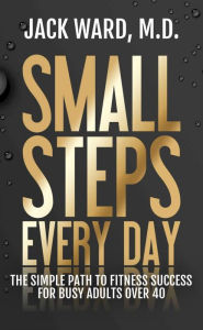 Title: Small Steps Every Day, Author: Jack Ward