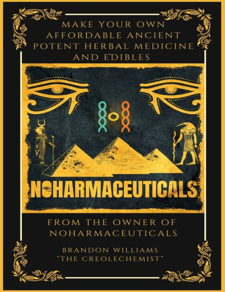 Make Your Own Affordable Ancient Potent Herbal Medicine And Edibles