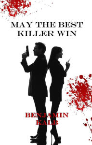 Title: May the Best Killer Win, Author: Benjamin Kalb