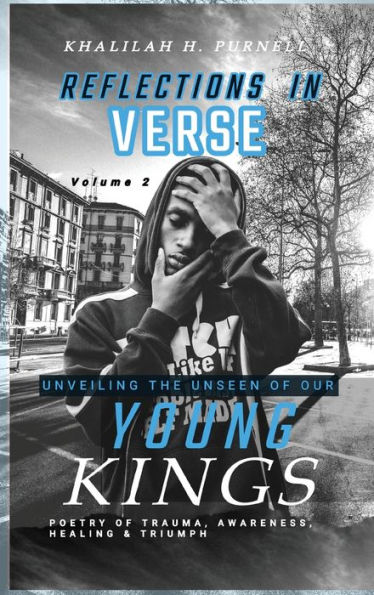 Reflections Verse,: Volume 2, Unveiling the Unseen of Our Young Kings