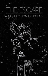 Title: The Escape: A Collection of Poems, Author: Rayah