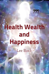Title: Health Wealth and Happiness: Black Magic Books #1, Author: Lee Black