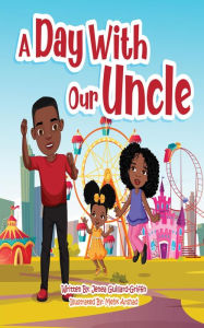 Title: A Day With Our Uncle, Author: Jenea Guillard-Griffin