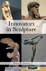 Title: Innovators in Sculpture, Author: Dianne L. Durante