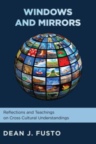 Title: Windows and Mirrors: Reflections and Teachings on Cross-Cultural Understanding, Author: Dean J. Fusto