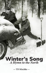 Free ebook textbook downloads pdf Winter's Song: A Hymn to the North in English by TD Mischke 9781088116470