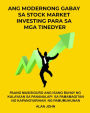Ang Modernong Gabay sa Stock Market Investing para sa mga Tinedyer: Paano Masisiguro ang Isang Buhay ng Kalayaan sa Pananalapi Sa pamamagitan ng Kapangyarihan ng Pamumuhunan