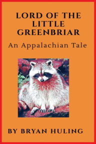 Title: Lord of the Little Greenbriar, Author: Bryan Huling