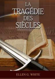 Title: La Tragedie Des Siecles: La Grande Controverse, Vers JÃ¯Â¿Â½sus, JÃ¯Â¿Â½sus-Christ, Le Meilleur Chemin, Author: Ellen G White