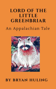 Title: Lord of the Little Greenbriar, Author: Bryan Huling