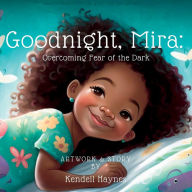 Title: Goodnight Mira: Overcoming Fear of the Dark, Author: Kendell Haynes