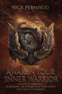 Awaken Your Inner Warrior: Developing the Mindset for Overcoming Life's Great Challenges
