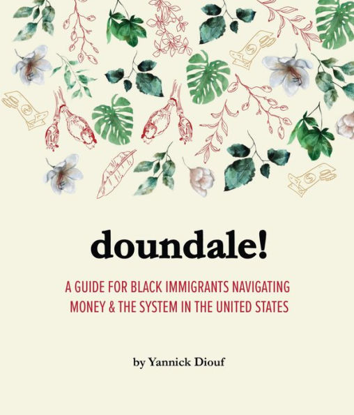 DOUNDALE!: A Guide for Black Immigrants Navigating Money and the System in the United States