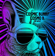 Title: Cosmic Bunny Cosmo B., Author: OM WOLF