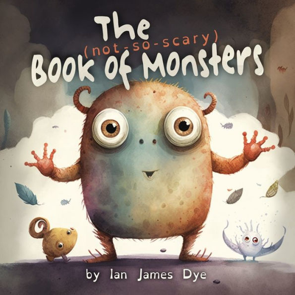 The (not-so-scary) Book of Monsters by Ian James Dye, Paperback ...