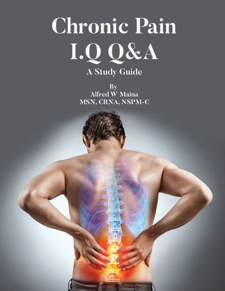 Chronic Pain I.Q Q&A: A Study Guide