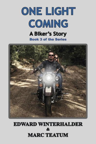 One Light Coming: A Biker's Story (Book 3 of the Series)