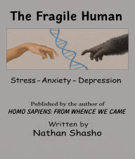 Title: The Fragile Human: Stress - Anxiety - Depression, Author: Nathan Shasho